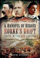 A Handful of Heroes, Rorke's Drift : Facts, Myths and Legends-9781399014892