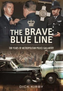 The Brave Blue Line : 100 Years of Metropolitan Police Gallantry-9781399014908
