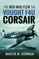 The Men Who Flew the Vought F4U Corsair-9781399014946