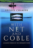 With Net and Coble : A Salmon Fisher on the Cromarty Firth-9781399014953