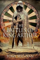 The Battles of King Arthur-9781399015301