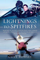 Lightnings to Spitfires : Memoirs of an RAF Fighter Pilot and Former Officer Commanding the Battle of Britain Memorial Flight-9781399015622