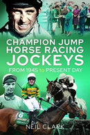 Champion Jump Horse Racing Jockeys : From 1945 to Present Day-9781399016728