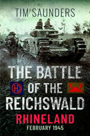 The Battle of the Reichswald - Rhineland : February 1945-9781399016872