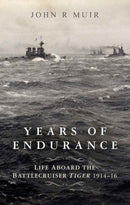 Years of Endurance: Life Aboard the Battlecruiser Tiger 1914-16-9781399017206