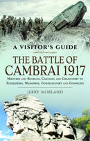 The Battle of Cambrai 1917 : Moeuvres and Bourlon, Cantaing and Graincourt to Flesquieres,  Masnieres, Gouzeaucourt and Gonnelieu-9781399017435