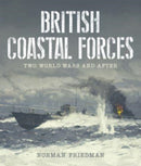 British Coastal Forces : Two World Wars and After-9781399018586