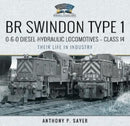 BR Swindon Type 1 0-6-0 Diesel-Hydraulic Locomotives - Class 14 : Their Life in Industry-9781399019170