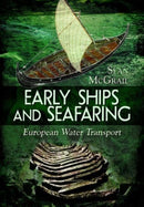 Early Ships and Seafaring : European Water Transport-9781399019453