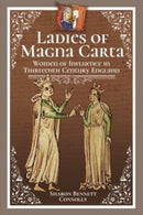 Ladies of Magna Carta : Women of Influence in Thirteenth Century England-9781399019620
