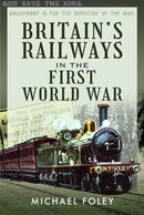 Britain''s Railways in the First World War