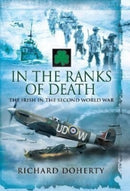 In the Ranks of Death : The Irish in the Second World War-9781399019699