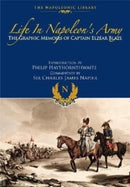 Life In Napoleon's Army : The Graphic Memoirs of Captain Elzear Blaze-9781399019705