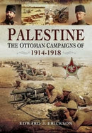 Palestine : The Ottoman Campaigns of 1914-1918-9781399019774