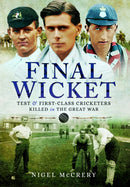 Final Wicket : Test & First-Class Cricketers Killed in the Great War-9781399020091
