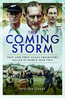 The Coming Storm : Test and First-Class Cricketers Killed in World War Two-9781399020145