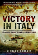 Victory in Italy : 15th Army Group's Final Campaign 1945-9781399020220