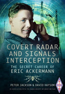 Covert Radar and Signals Interception : The Secret Career of Eric Ackermann-9781399020510