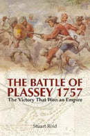 The Battle of Plassey 1757 : The Victory That Won an Empire-9781399020879