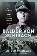Baldur von Schirach : Nazi Leader and Head of the Hitler Youth-9781399020954