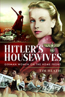 Hitler's Housewives : German Women on the Home Front-9781399021241