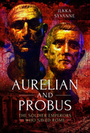 Aurelian and Probus : The Soldier Emperors Who Saved Rome-9781399021456
