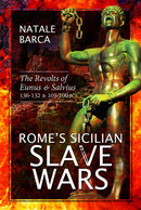 Rome's Sicilian Slave Wars : The Revolts of Eunus and Salvius, 136-132 and 105-100 BC-9781399021463