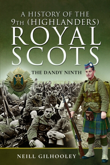 A History of the 9th (Highlanders) Royal Scots : The Dandy Ninth-9781399022019