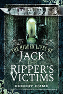 Hidden Lives of Jack the Ripper''s Victims