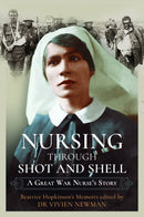 Nursing Through Shot and Shell : A Great War Nurse's Story-9781399023214