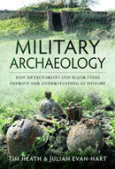 Military Archaeology : How Detectorists and Major Finds Improve our Understanding of History-9781399023238