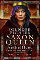 Founder, Fighter, Saxon Queen : Aethelflaed, Lady of the Mercians-9781399023382