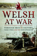 The Welsh at War : Through Mud to Victory: Third Ypres and the 1918 Offensives-9781399023771