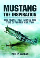Mustang the Inspiration : The Plane That Turned the Tide in World War Two-9781399023801