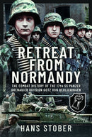 Retreat from Normandy : The Combat History of the 17th SS Panzer Grenadier Division Gotz von Berlichingen-9781399024099