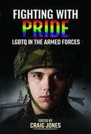Fighting with Pride : LGBTQ in the Armed Forces-9781399024297