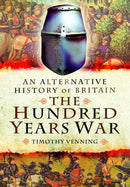 An Alternative History of Britain: The Hundred Years War-9781399024495