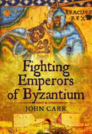 Fighting Emperors of Byzantium-9781399024839