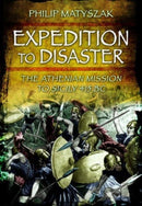Expedition to Disaster : The Athenian Mission to Sicily 415 BC-9781399024846