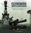 Clydebank Battlecruisers : Forgotten Photographs from John Brown's Shipyard-9781399024891