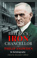 Britain's Iron Chancellor : An Autobiography-9781399024952