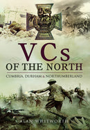 VCs of the North : Cumbria, Durham and Northumberland-9781399025010