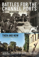 Battles for the Channel Ports : Le Havre and Boulogne-9781399031110