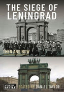 The Siege of Leningrad : Then and Now-9781399031165