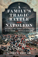 A Family's Tragic Battle with Napoleon : The Letters and Journals of the Frasers of Ballindoun and Unetts of Woodlands-9781399031714