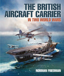 The British Aircraft Carrier : In Two World Wars-9781399033138