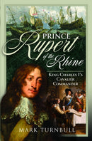 Prince Rupert of the Rhine : King Charles I's Cavalier Commander-9781399033213