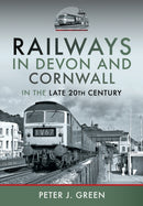Railways in Devon and Cornwall in the Late 20th Century-9781399034296