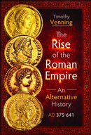 The Rise of the Roman Empire: An Alternative History, AD 375-641-9781399034395
