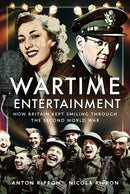 Wartime Entertainment : How Britain Kept Smiling Through the Second World War-9781399034845